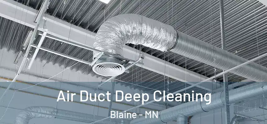 Air Duct Deep Cleaning Blaine - MN