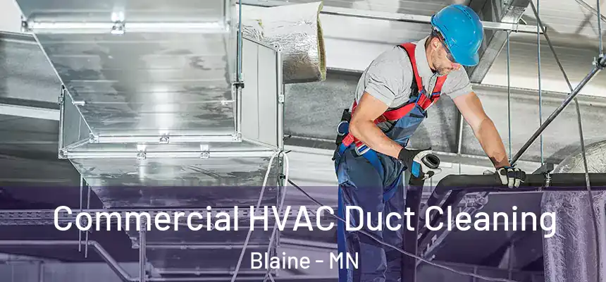 Commercial HVAC Duct Cleaning Blaine - MN