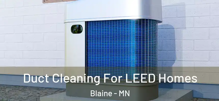  Duct Cleaning For LEED Homes Blaine - MN