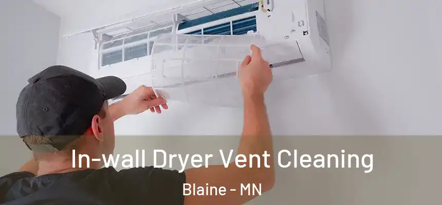  In-wall Dryer Vent Cleaning Blaine - MN