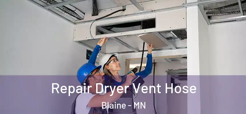 Repair Dryer Vent Hose Blaine - MN