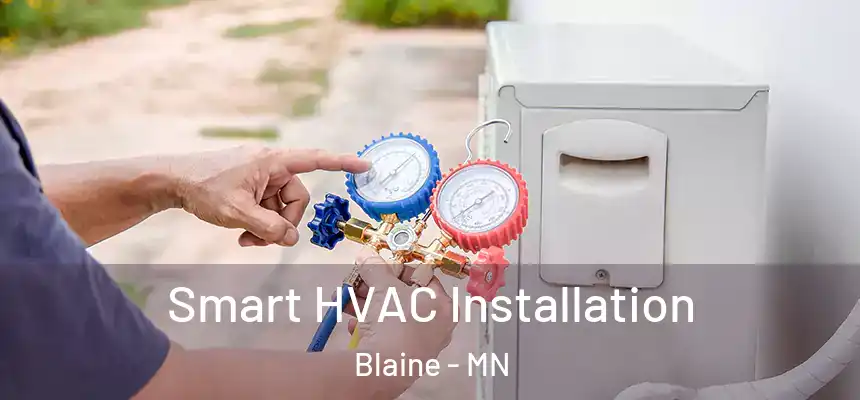  Smart HVAC Installation Blaine - MN