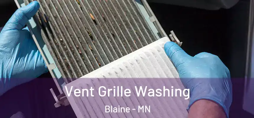 Vent Grille Washing Blaine - MN