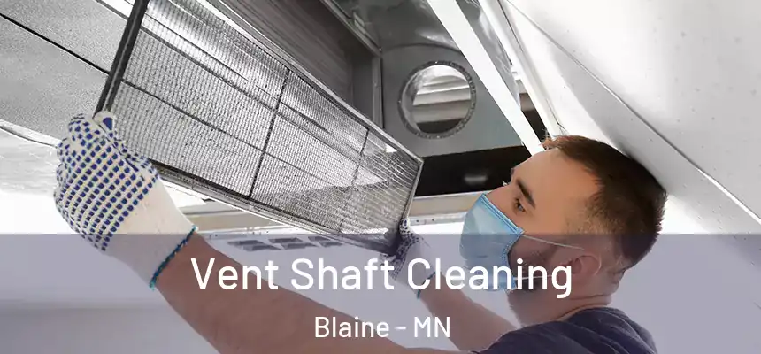  Vent Shaft Cleaning Blaine - MN